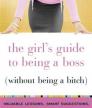 The Girl's Guide to Being a Boss (Without Being a Bitch)<br />photo credit: amazon.com