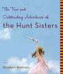 The True and Outstanding Adventures of the Hunt Sisters<br />photo credit: goodreads.com