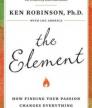 The Element: How Finding Your Passion Changes Everything<br />photo credit: sirkenrobinson.com