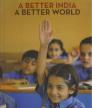 A Better India: A Better World<br />photo credit: asianpublications.com